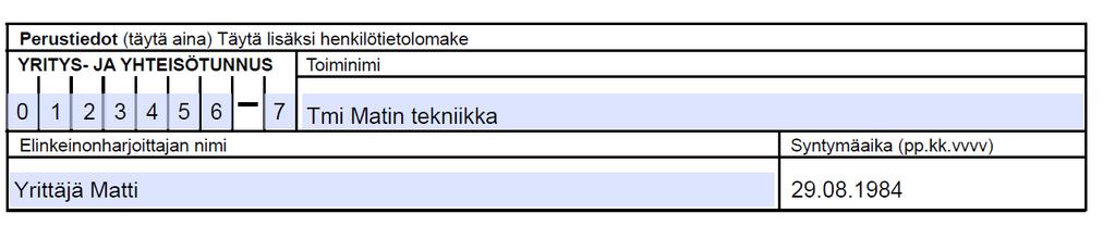 LOMAKKEEN SIVU 1 PERUSTIEDOT Täytä perustiedot ilmoitukseen aina. Merkitse Y-tunnuksen jokainen numero selvästi omaan kenttäänsä, sillä tiedot luetaan optisesti.