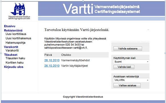 Korttien tilaus- ja hallinnointisovellus Vartti Kortit ja tunnuslukukirjeet tilataan Varttijärjestelmän kautta VRK ja organisaatio tekevät erillisen sopimuksen rekisteröinnin hoitamisesta ja