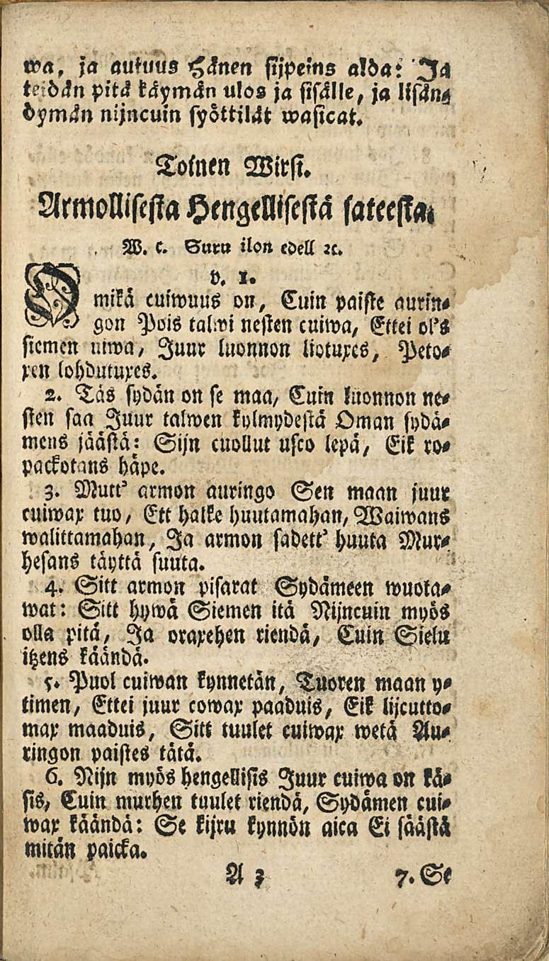 wa. ja aufuus Hänen sijpelns alda: I< teidän Pitä käymän ulos ja sisälle, ja lisän-, dpmän nijncuin syöttilät wasicat. Toinen Virsi. Armollisesta Hengellisestä sateesta, W. c. Vnrn ilon edell lc.