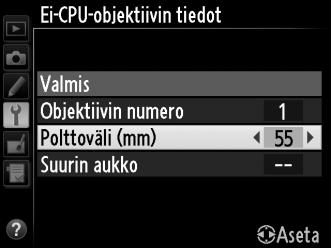 Valikot saa näkyviin painamalla G-painiketta. Korosta asetusvalikosta Ei-CPU-objektiivin tiedot ja paina 2. G-painike 2 Valitse objektiivin numero.