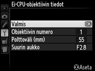 4 Valitse Valmis. Korosta Valmis ja paina J. Määritetty polttoväli ja aukko tallennetaan valitun objektiivin numeron kohdalle.