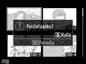 Kuvien poistaminen Painamalla O (Q) -painiketta voit poistaa valokuvan, joka näkyy täyskuvatoistossa tai korostettuna pienoiskuvaluettelossa.