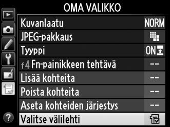 Viimeisimmät asetukset Näytä 20 viimeksi käytettyä asetusta valitsemalla m Viimeisimmät asetukset kohdassa O Oma valikko > Valitse välilehti. 1 Valitse Valitse välilehti.