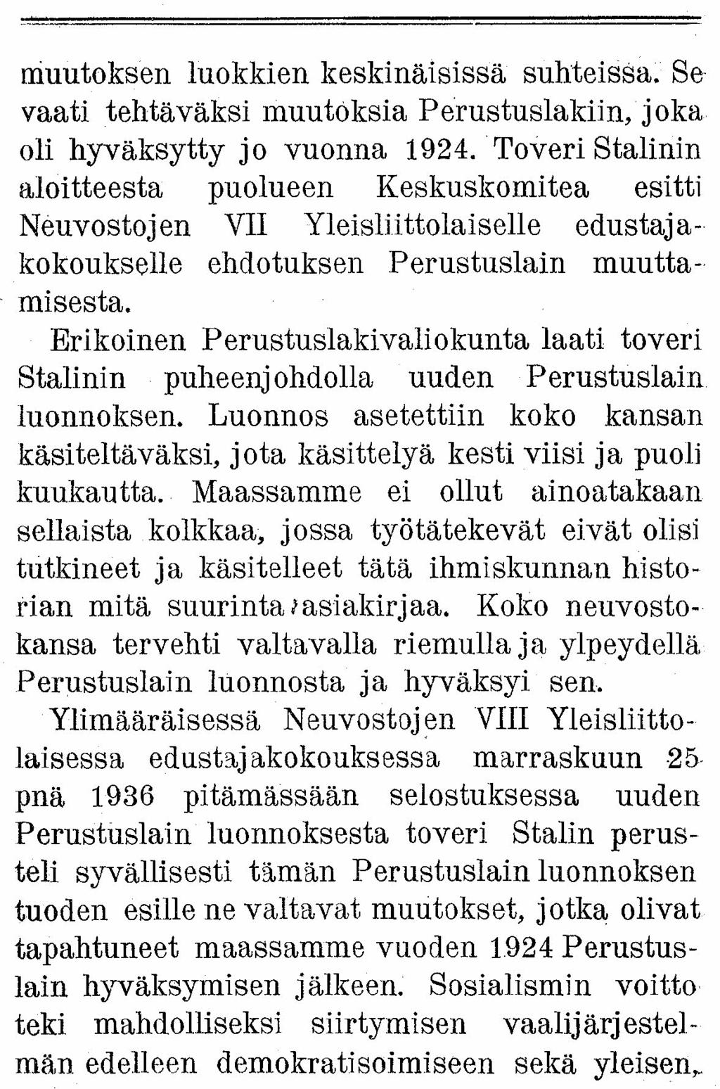 muutoksen luokkien keskinäisissä suhteissa. Se vaati tehtäväksi muutoksia Perustuslakiin, joka oli hyväksytty jo vuonna 1924.