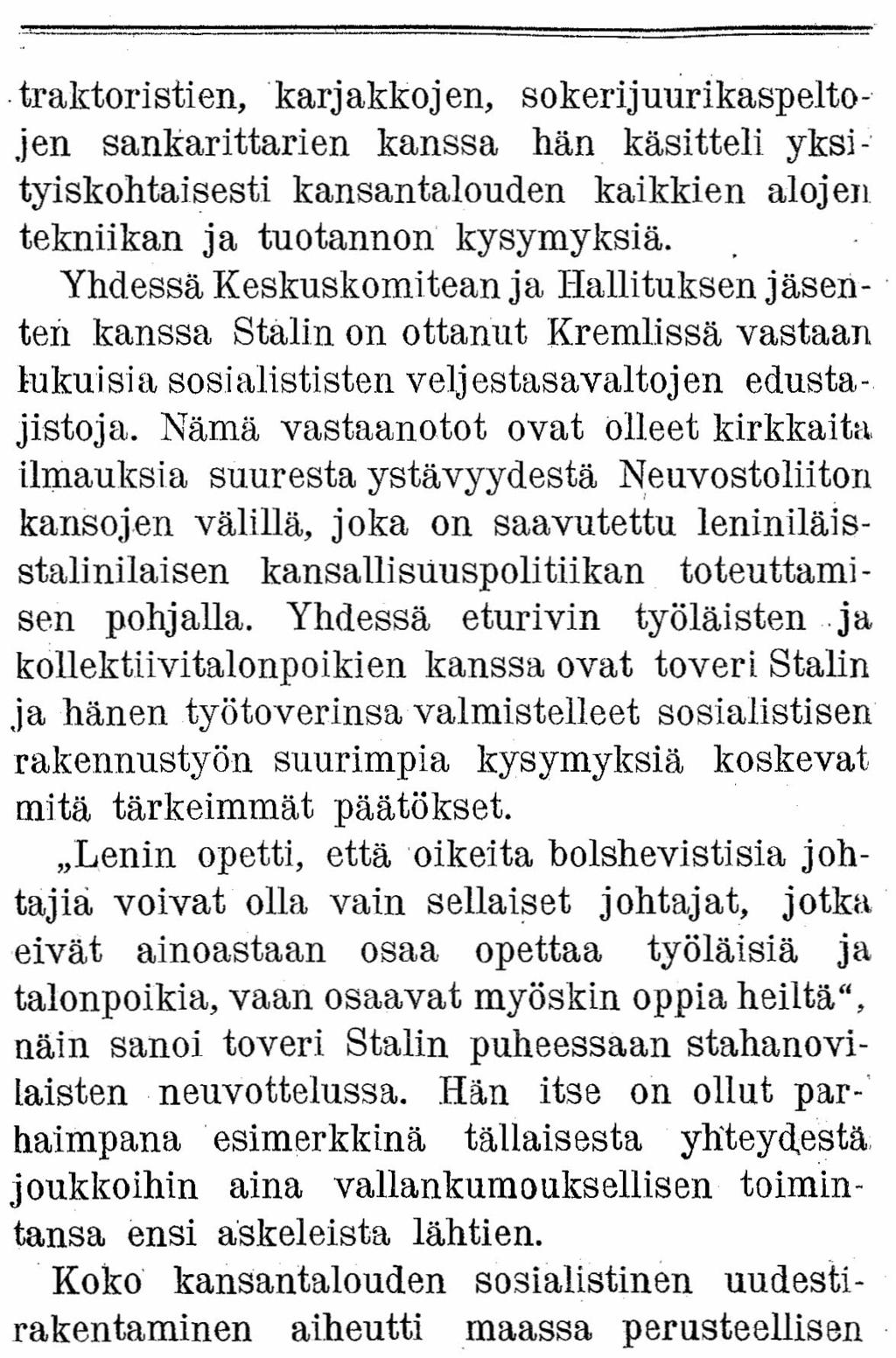 traktoristien,karjakkojen, sokerijuurikaspeltojen sankarittarien kanssa hän käsitteli yksityiskohtaisesti kansantalouden kaikkien alojen tekniikan ja tuotannon' kysymyksiä.