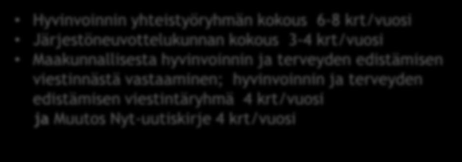 Kuntien hyvinvointijohtamista tukevat vuosikellot: Pohjois-Pohjanmaan maakuntaliitto Hyvinvoinnin yhteistyöryhmän kokous 6-8 krt/vuosi Järjestöneuvottelukunnan kokous 3-4