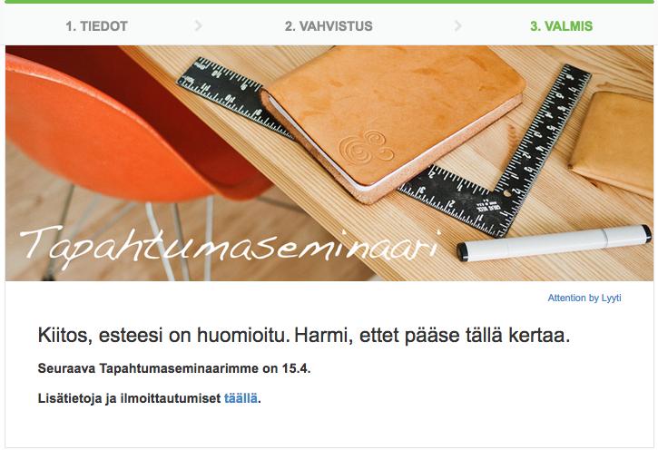 Lisää kiitossivulle kalenterilinkki Ilmoita lisähenkilöitä linkki vie ilmoittautujan uudelle tyhjälle ilmoittautumissivulle Kerro kiitossivulla, että ilmoittautuja tulee saamaan vahvistuksen, esim: