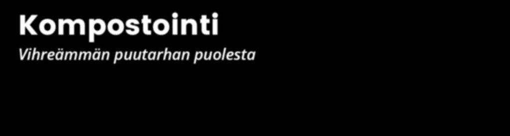 Meiltä löydät Roslag kompostorin, joka soveltuu sekä käymälä- että talousjätteen kompostointiin ja talousjätteen kompostointiin soveltuvan Separett lämpökompostorin.