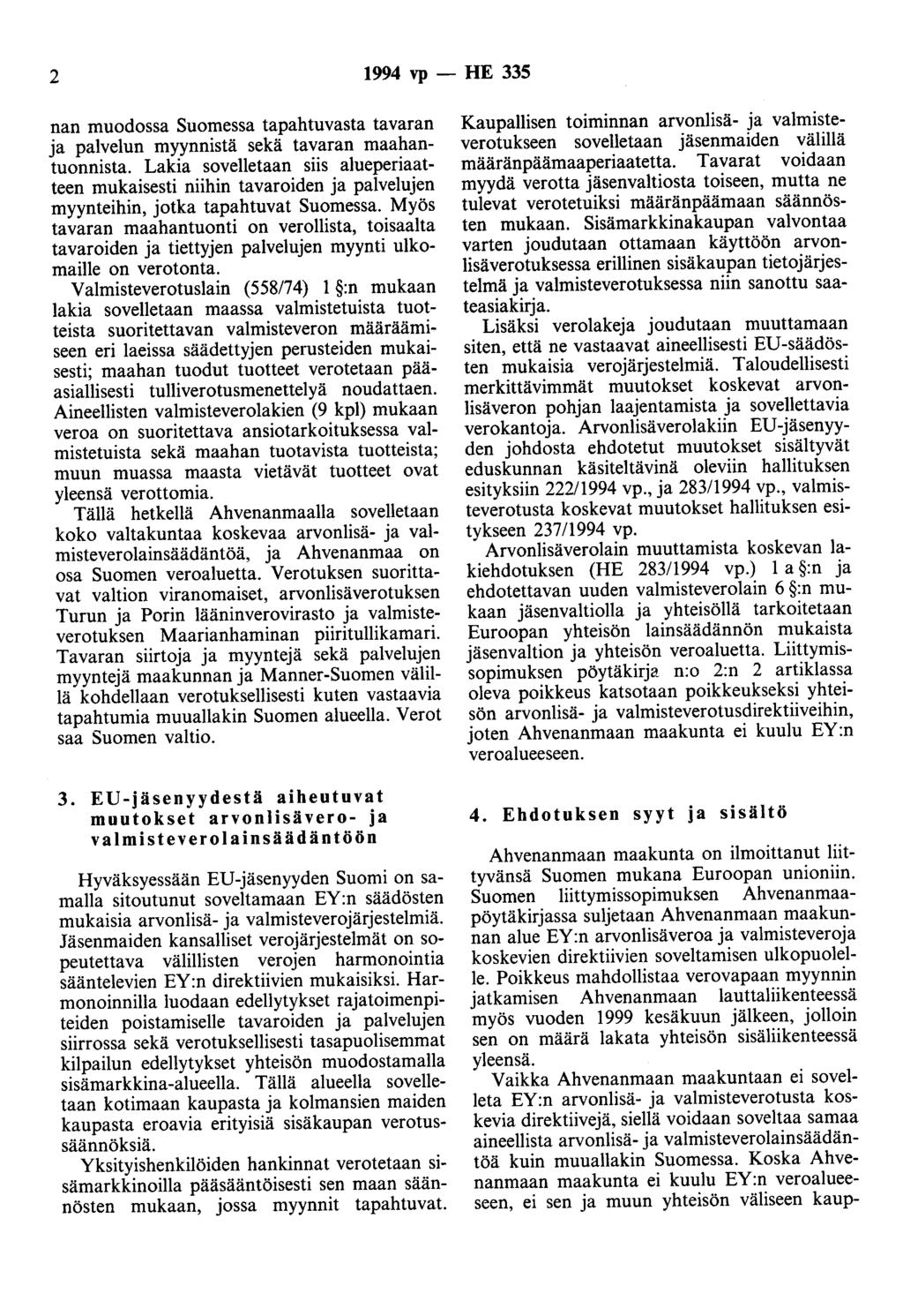 2 1994 vp- HE 335 nan muodossa Suomessa tapahtuvasta tavaran ja palvelun myynnistä sekä tavaran maahantuonnista.