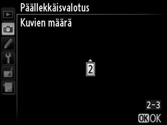 2 Valitse tila. Korosta Päällekkäisvalotustila ja paina 2. Korosta yksi seuraavista ja paina J. Jos haluat ottaa sarjan päällekkäisvalotuksia, valitse 6 Päällä (sarja).