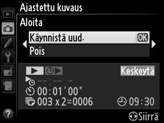 tai MUP-kuvanottotavan Jatka kuvausta seuraavalla tavalla: 1 Valitse uusi aloitusaika. Valitse uusi aloitusaika sivun 164 ohjeiden mukaisesti. 2 Jatka kuvaamista. Korosta Käynnistä uud. ja paina J.