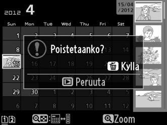 Näytä kuva tai korosta se pienoiskuvaluettelossa pienoiskuva- tai kalenteritoistossa. 2 Paina O (Q) -painiketta. Näkyviin tulee vahvistusikkuna.