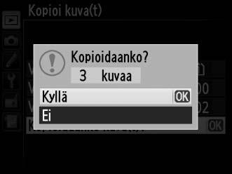 Kun kopiointi on valmis, poistu painamalla uudestaan J. D Kuvien kopiointi Kuvia ei kopioida, jos kohdemuistikortilla ei ole tarpeeksi tilaa.