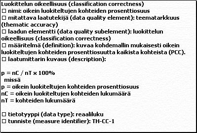 125 Kuva 32. Laatumallin prototyypin laatumittari kommenttina (aineisto). Karttatuotteen laatumallin prototyyppi on esitetty tarkemmin opinnäytteenä tehdyn diplomityön liitteissä.