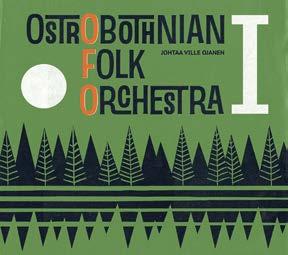 UUSIA LEVYJULKAISUJA Ostrobothnian Folk Orchestra: I KICD 127 Ostrobothnian Folk Orchestra (OFO) on syksyllä 2011 perustettu kansanmusiikin big band -kokoonpano.