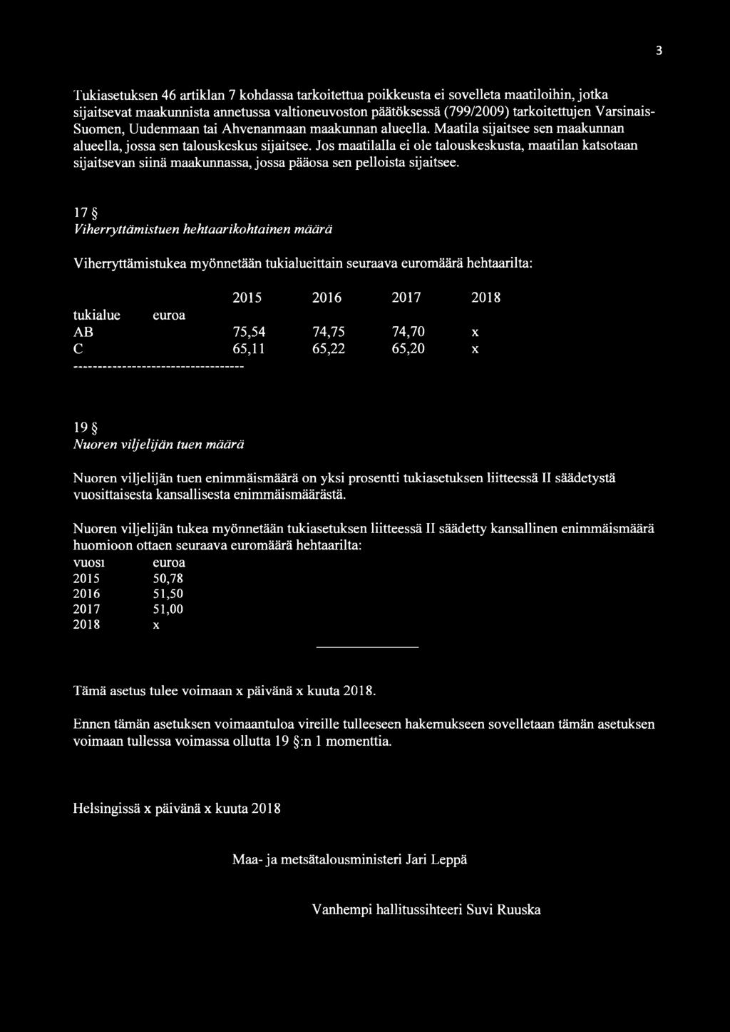 Jos maatilalla ei ole talouskeskusta, maatilan katsotaan sijaitsevan siinä maakunnassa, jossa pääosa sen pelloista sijaitsee.