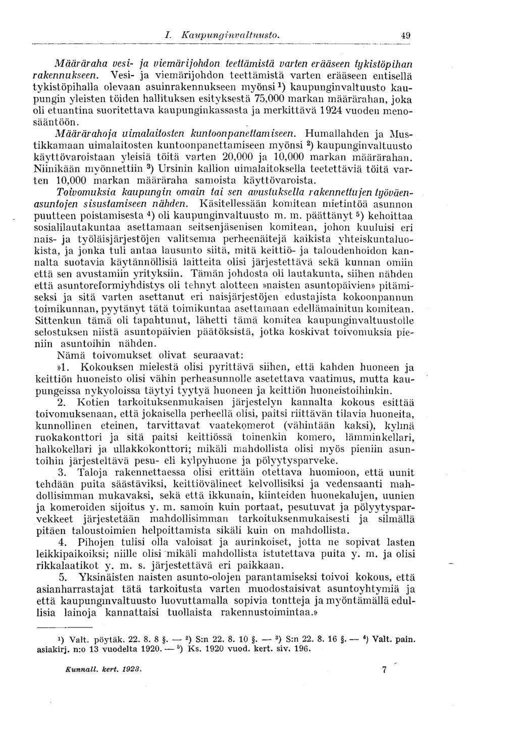 I. Kaup unginv a Ituus to. 49 Määräraha vesi- ja viemärijohdon teettämistä varten erääseen tykistöpihan rakennukseen.