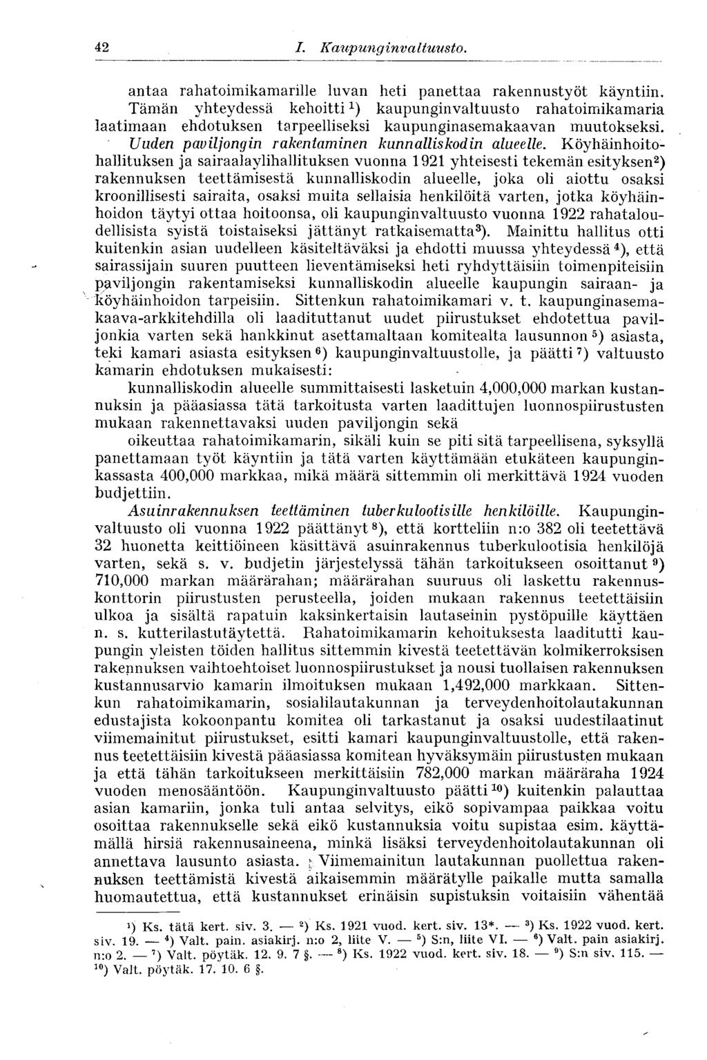 % I. Kaupunginvaltuusto. 42 antaa rahatoimikamarille luvan heti panettaa rakennustyöt käyntiin.