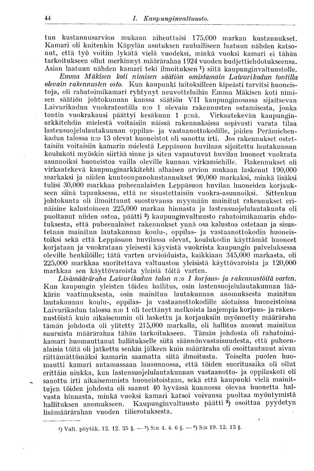 % I. Kaupunginvaltuusto. 44 tun kustannusarvion mukaan aiheuttaisi 175,000 markan kustannukset.