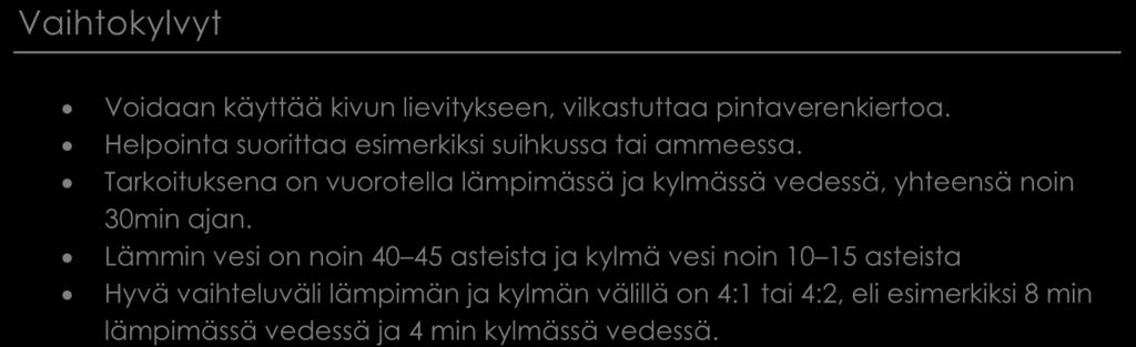 Kuuma ja kylmä kivun lievityksessä Lämpö Kylmä Voidaan käyttää kivun lievitykseen. Vilkastuttaa pinnallista verenkiertoa ja nostaa ihon lämpötilaa. Hyviä lämmön lähteitä ovat mm.