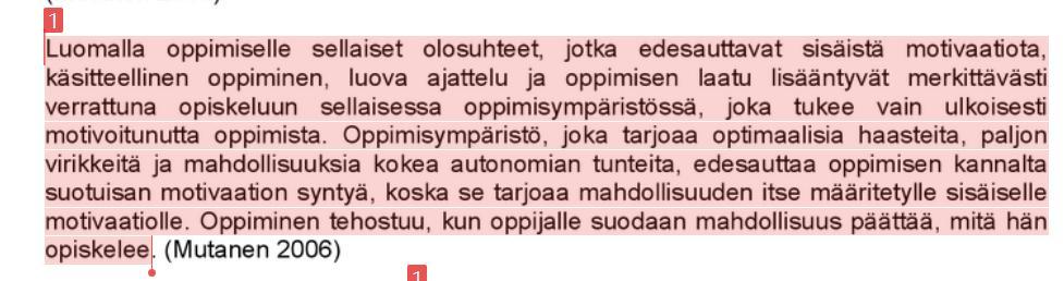 Kerro sama asia omin sanoin. Älä yritä peitellä kopiointia vaihtamalla sanoja tai sanajärjestystä. Lauserakenteiden tulee olla riittävän erilaisia kuin lähteessä.