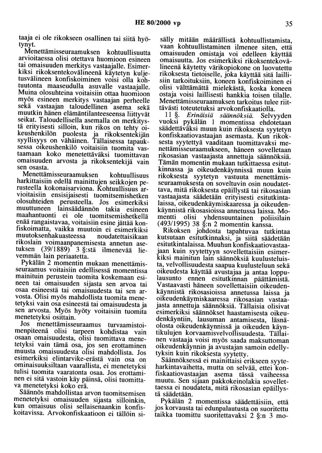 HE 80/2000 vp 35 taaja ei ole rikokseen osallinen tai siitä hyötynyt. Menettämisseuraamuksen kohtuullisuutta arvioitaessa olisi otettava huomioon esineen tai omaisuuden merkitys vastaajalle.