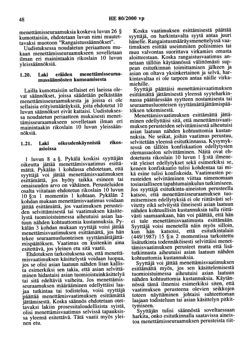 48 HE 80/2000 vp menettämisseuraamuksia koskeva luvun 26 kumottaisiin, ehdotetaan luvun nimi muutettavaksi muotoon "Rangaistussäännökset".