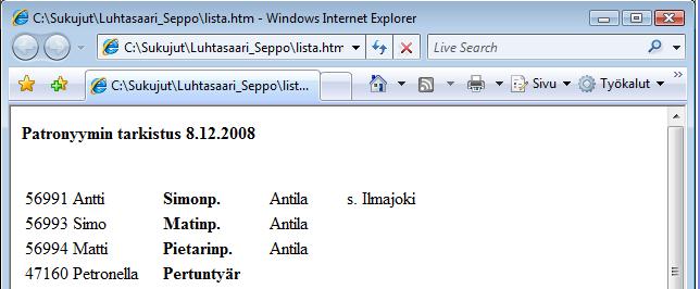 Patronyymin tarkistus Patronyymin tarkistus antaa raportin henkilöistä, jonka patronyymi poikkeaa käytetystä muodosta (esim. Matinpoika > Mattsson, Matinp).