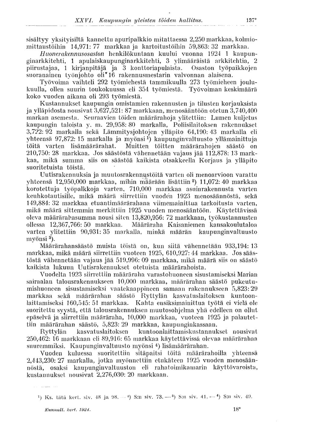 XXVI. Kaupungin yleisten töiden hallitus. ' 137* sisältyy yksityisiltä kannettu apuripalkkio mitattaessa 2,250 markkaa, kolmiomittaustöihin 14,971: 77 markkaa ja kartoitustöihin 59,863: 32 markkaa.