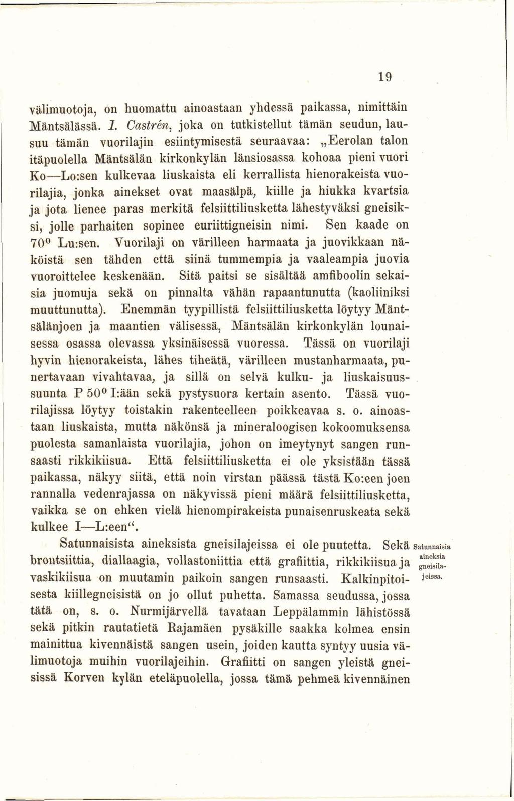 välimuotoja, on huomattu ainoastaan yhdessä paikassa, nimittäin Mäntsälässä. 1.