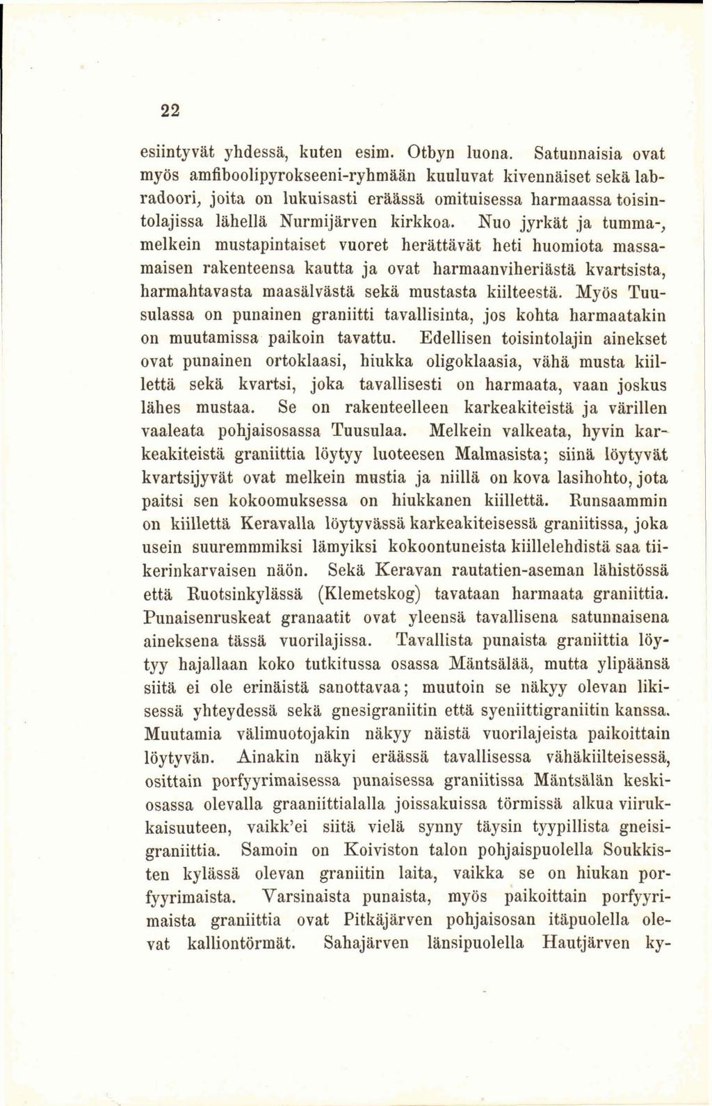22 esiintyvät yhdessä, kuten esim. Otbyn luona.