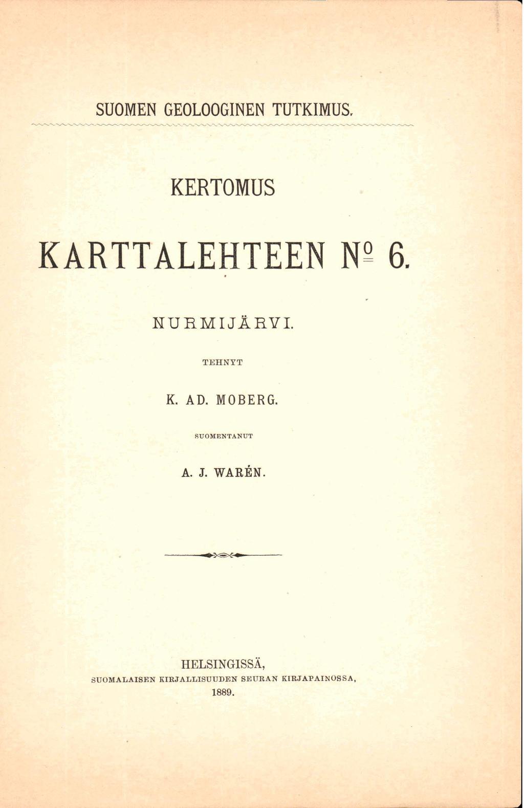 SUOMEN GEOLOOGINEN TUTKIMUS, KERTOMUS KARTTALEHTEEN N NURMIJÄRVI. TEHNYT K. AD. MOBERG.