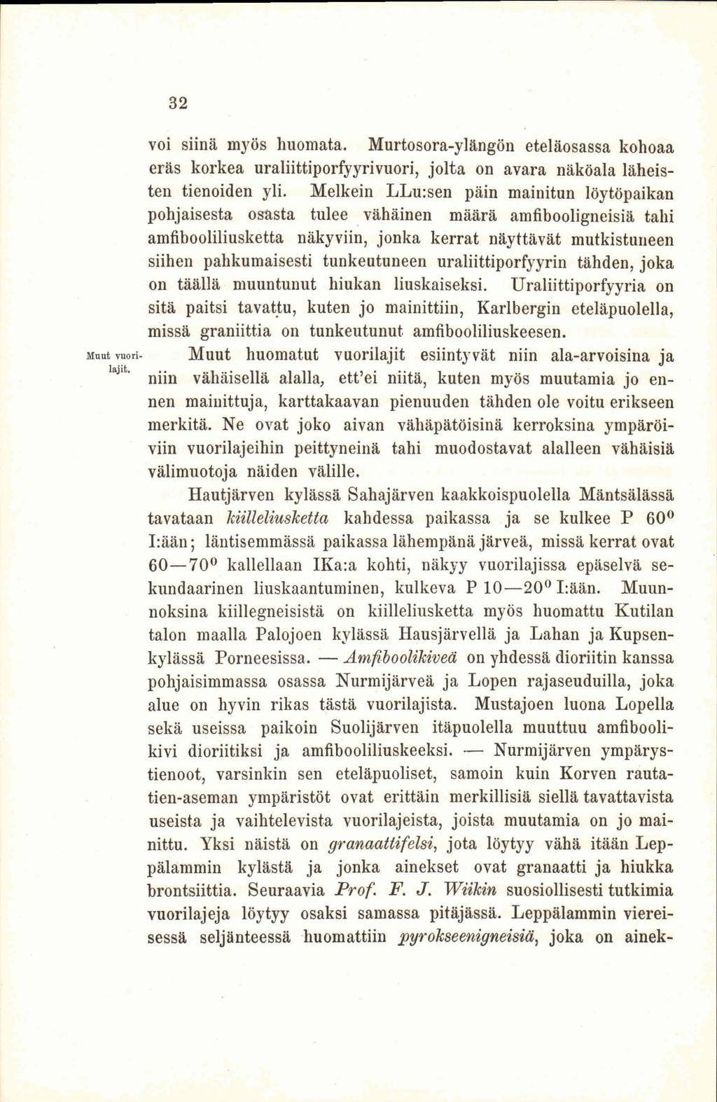 32 voi siinä myös huomata. Murtosora-ylängön eteläosassa kohoaa eräs korkea uraliittiporfyyrivuori, jolta on avara näköala läheisten tienoiden yli.