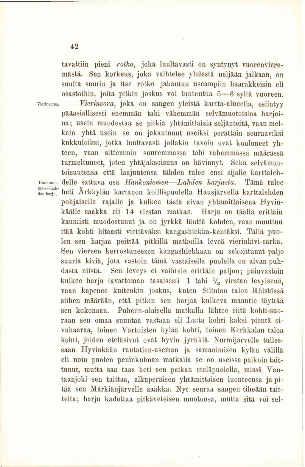 42 tavattiin pieni rotko, joka luultavasti on syntynyt vuorenvieremästä.