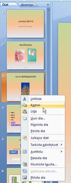 Avaa esitys, jossa haluamasi dia on ja klikkaa hiiren kakkospainikkeella ikkunan vasemman reunan palkissa sen dian kohdalla, jonka haluat kopioida.