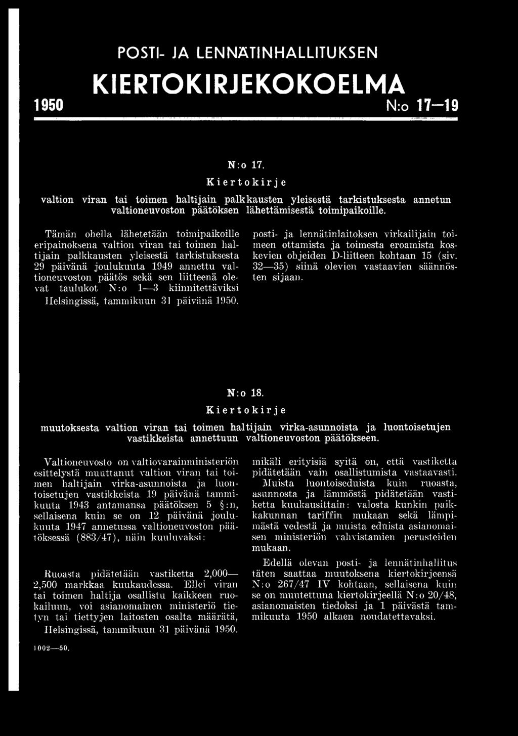 posti- ja lennätinlaitoksen virkailijain toimeen ottamista ja toimesta eroamista koskevien ohjeiden D-liitteen kohtaan 15 (siv. 32 35) siinä olevien vastaavien säännösten sijaan. N:o 18.