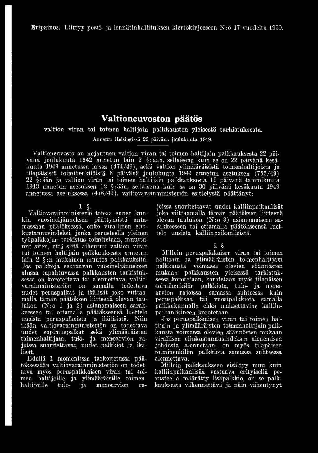 palkkauksesta 19 päivänä tammikuuta 1943 annetun asetuksen 12 :ään, sellaisena kuin se on 30 päivänä kesäkuuta 1949 annetussa asetuksessa (476/49), valtiovarainministeriön esittelystä päättänyt: 1