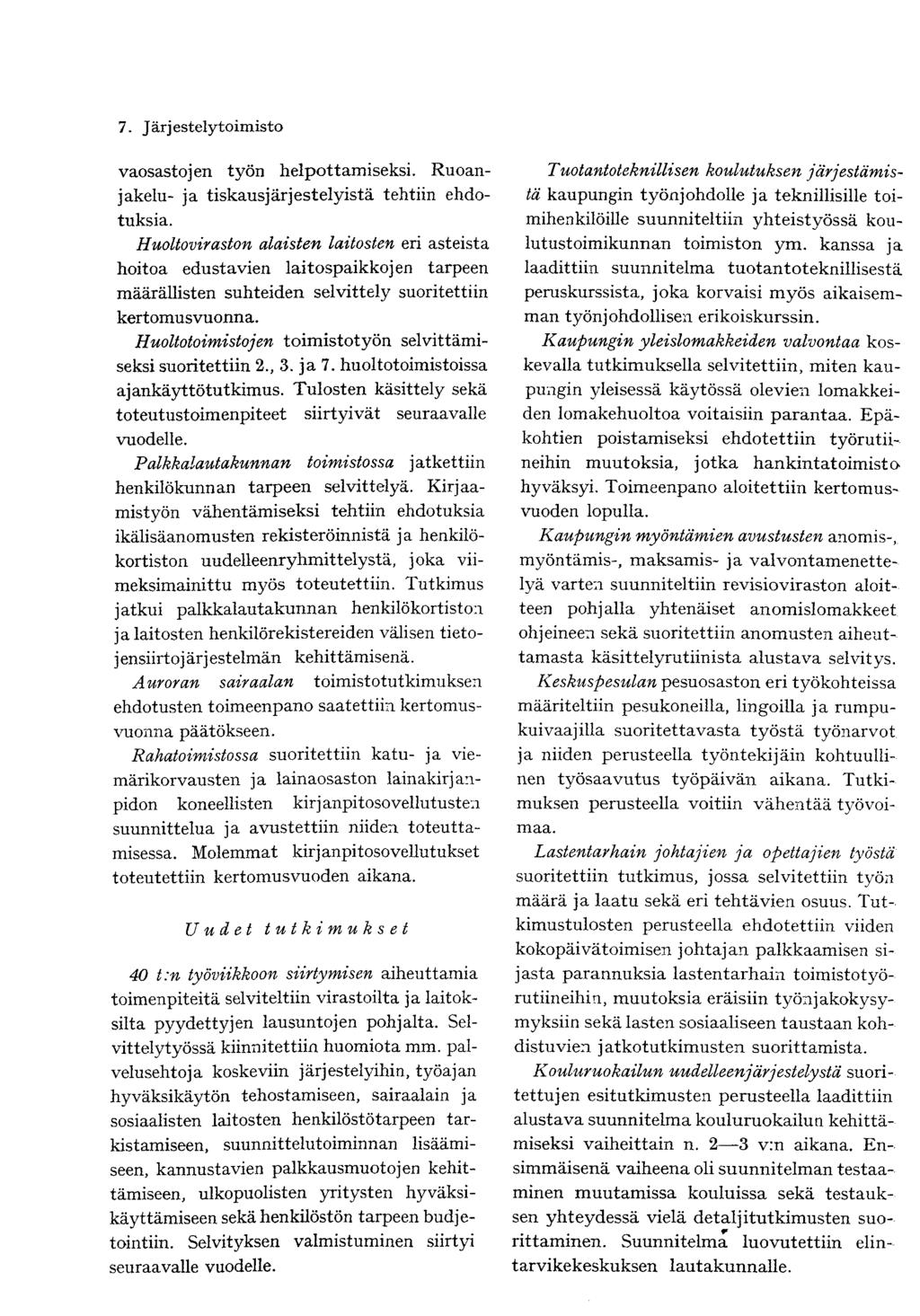 vaosastojen työn helpottamiseksi. Ruoanjakelu- ja tiskausjärjestelyistä tehtiin ehdotuksia.