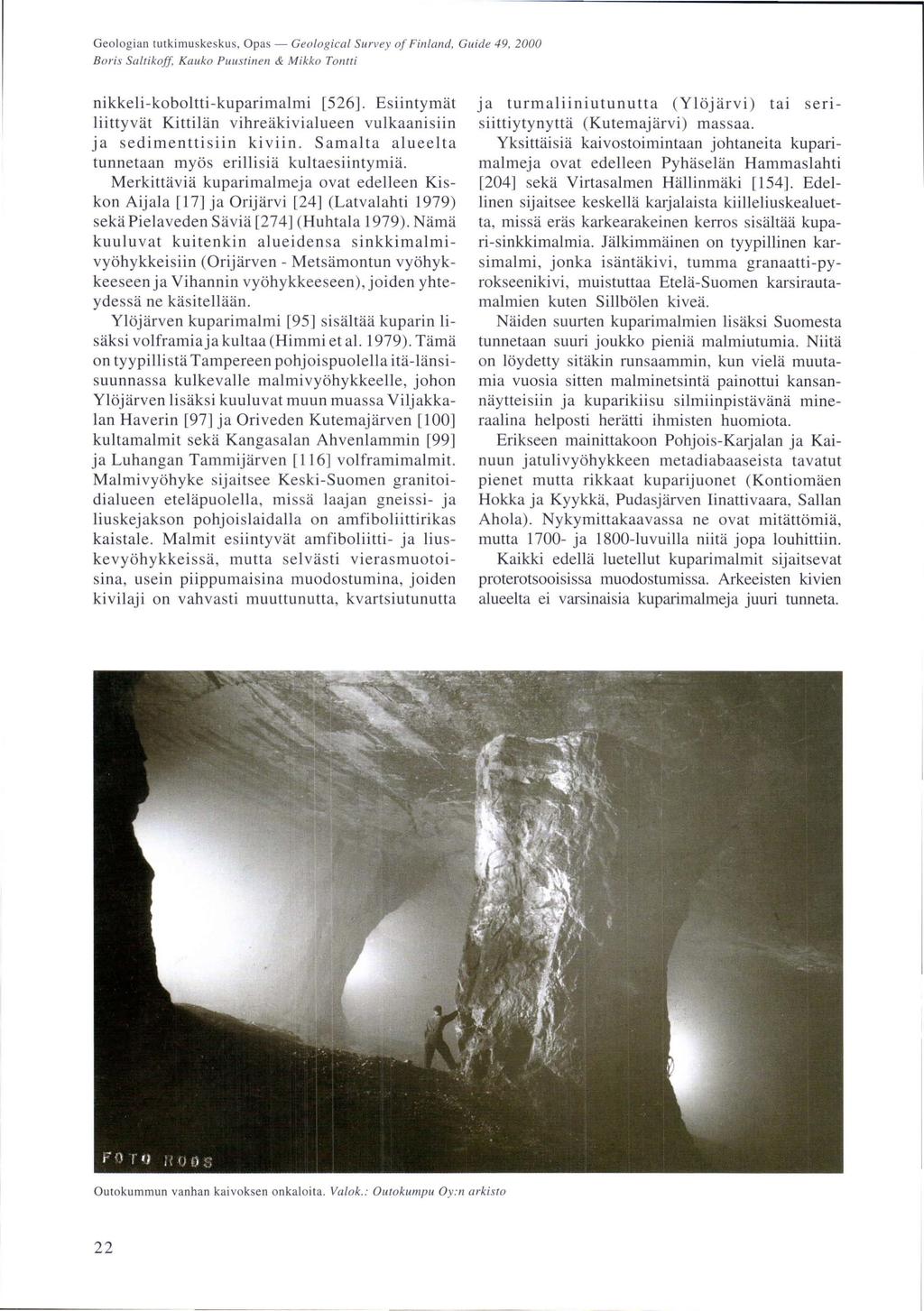 Geologian tutkimuskeskus, Opas - Geological Survey of Finland, Guide 49, 2000 Boris Saltikof!, Kauko PUl/stillell & Mikko TOllfti nikkeli-koboltti-kuparimalmi [526].