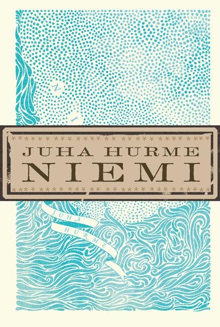 Uutuustiedote nro 08/2017 Kaunokirjallisuuden Finlandia 2017 JUHA HURME Niemi LUOKITUS 84.