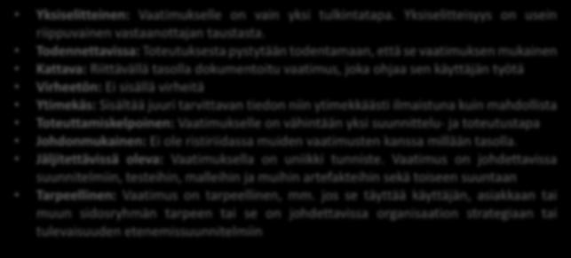 Todennettavissa: Toteutuksesta pystytään todentamaan, että se vaatimuksen mukainen Kattava: Riittävällä tasolla dokumentoitu vaatimus, joka ohjaa sen käyttäjän työtä Virheetön: Ei sisällä virheitä