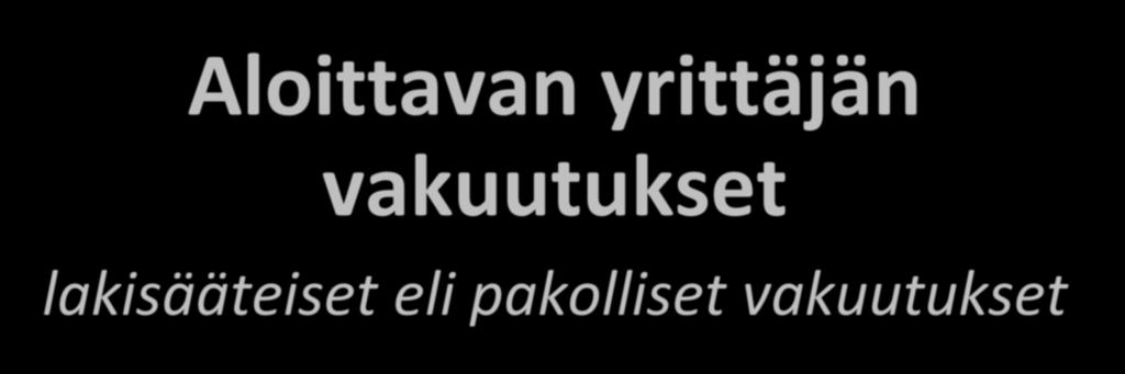 Aloittavan yrittäjän vakuutukset