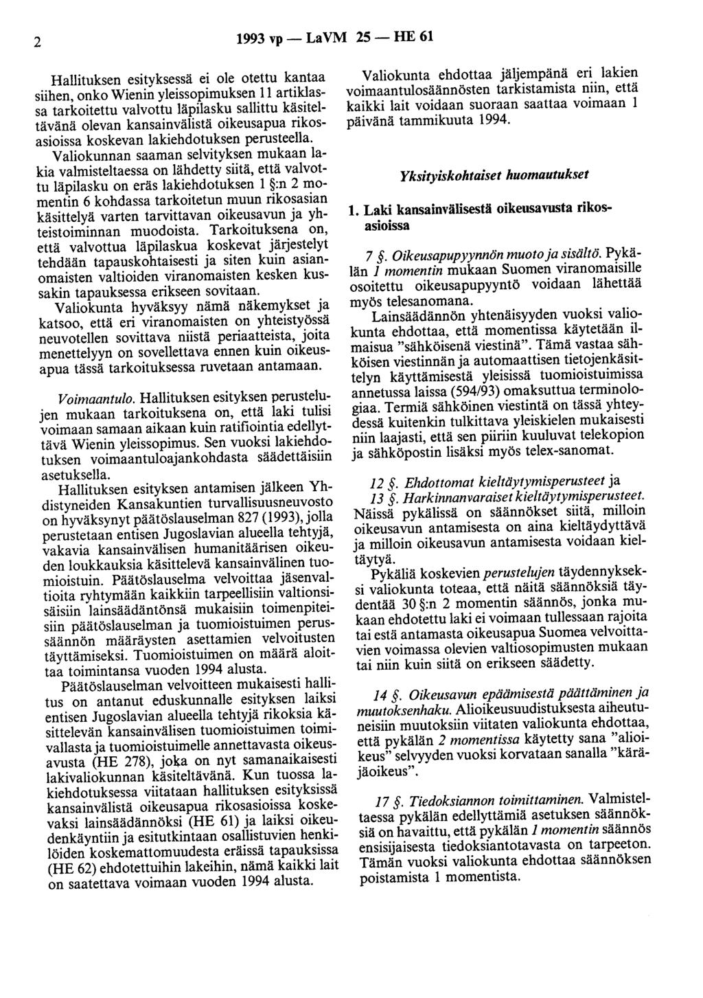 2 1993 vp- LaVM 25- HE 61 Hallituksen esityksessä ei ole otettu kantaa siihen, onko Wienin yleissopimuksen 11 artiklassa tarkoitettu valvottu läpilasku sallittu käsiteltävänä olevan kansainvälistä