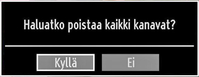 Käytä tätä asetusta kun haluat tyhjentää tallennetut kanavat. Valitse Tyhjennä palvelulista painamalla tai näppäintä ja paina sitten OK. Seuraava viesti näkyy ruudulla. Paina OK peruaksesi.