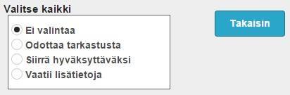 12 Hyväksynnät 12.1 Hakemuksen hyväksyminen Hakemusten hyväksymiset tapahtuvat Hyväksynnät välilehdellä.