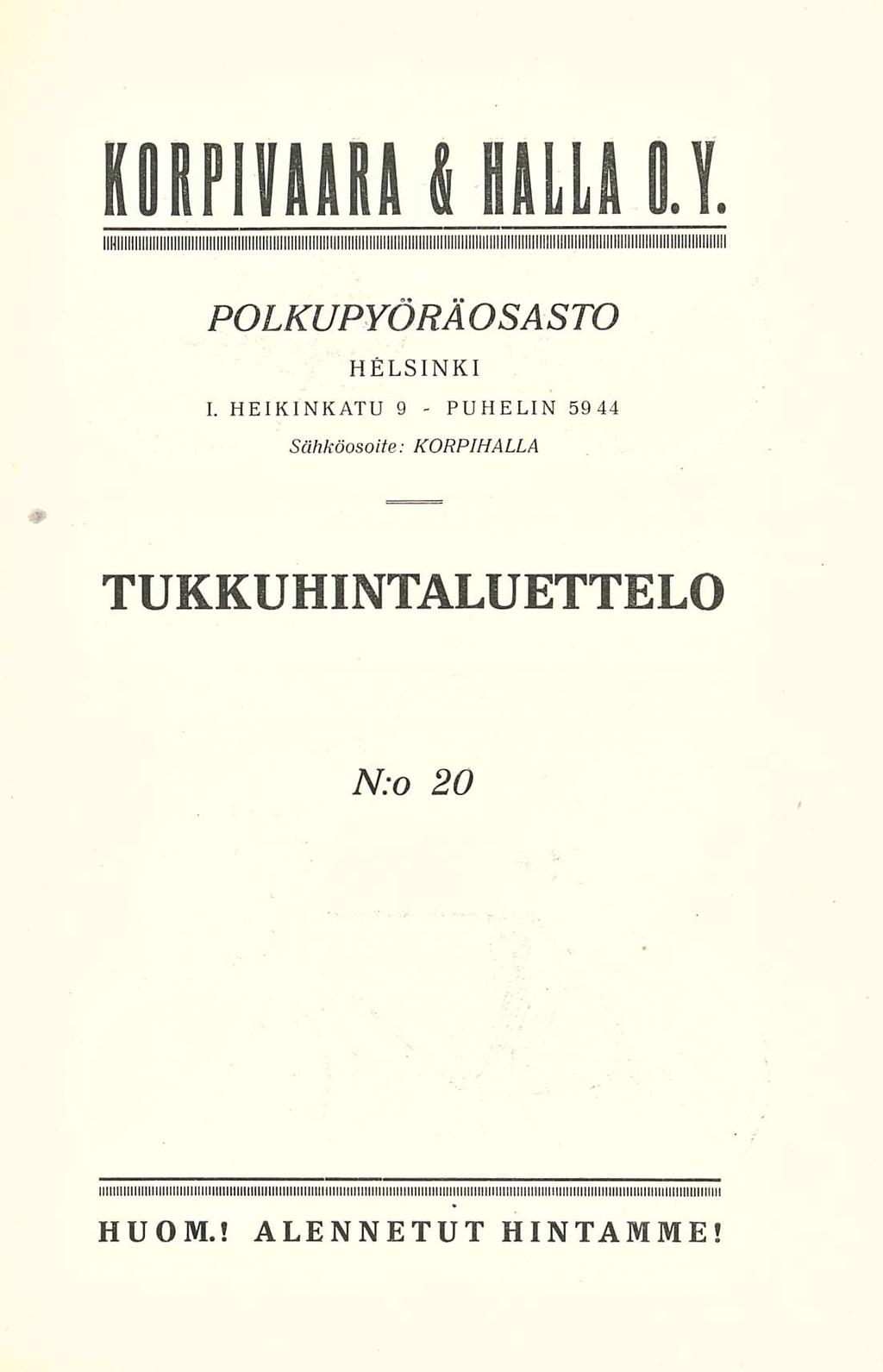 PUHELIN Korpiv aa ra& Hallaoy POLKUPYÖRÄOSASTO I HEIKINKATU 9 - HELSINKI 59
