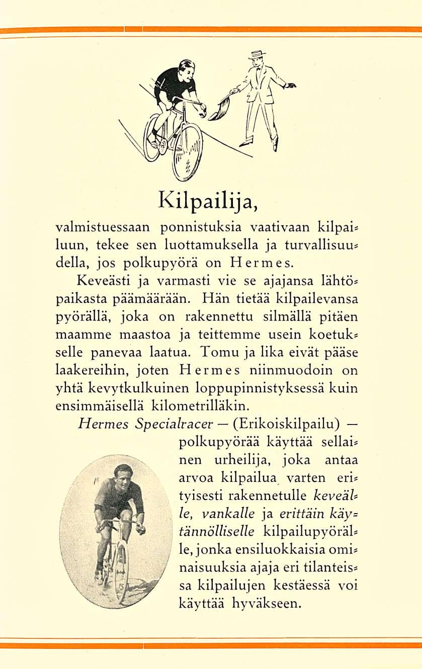 Kilpailija, valmistuessaan ponnistuksia vaativaan kilpai* luun, tekee sen luottamuksella ja turvallisuus della, jos polkupyörä on Hermes.