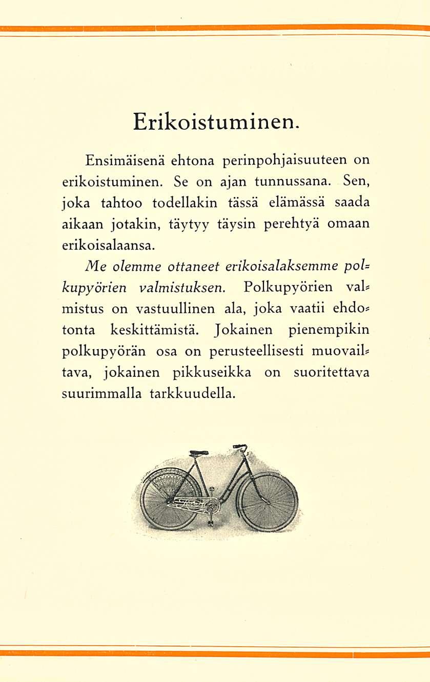 Erikoistuminen. Ensimäisenä ehtona perinpohjaisuuteen on erikoistuminen. Se on ajan tunnussana.