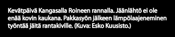 Kallavedeltä on hajahavaintoja jopa 1700-luvun puolelta ja yhtenäinen jäänlähtöpäivien havaintosarja vuodesta 1822. Näsijärvellä havainnot alkoivat talvella 1835 36, Oulujärvellä 1853 54.