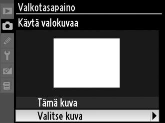 Valkotasapainon kopioiminen valokuvasta Toimi alla kuvatulla tavalla kopioidaksesi valkotasapainoarvon muistikortilla olevasta valokuvasta. 1 Valitse Esiasetus käsin.